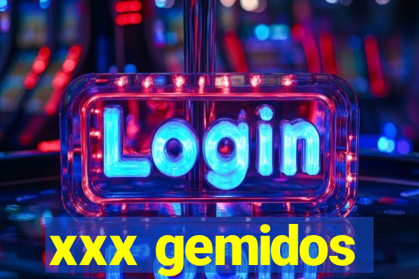 xxx gemidos